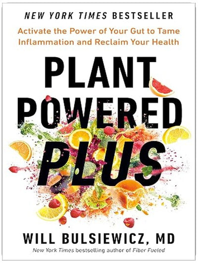Plant Powered Plus: Activate the Power of Your Gut to Tame Inflammation and Reclaim Your Health