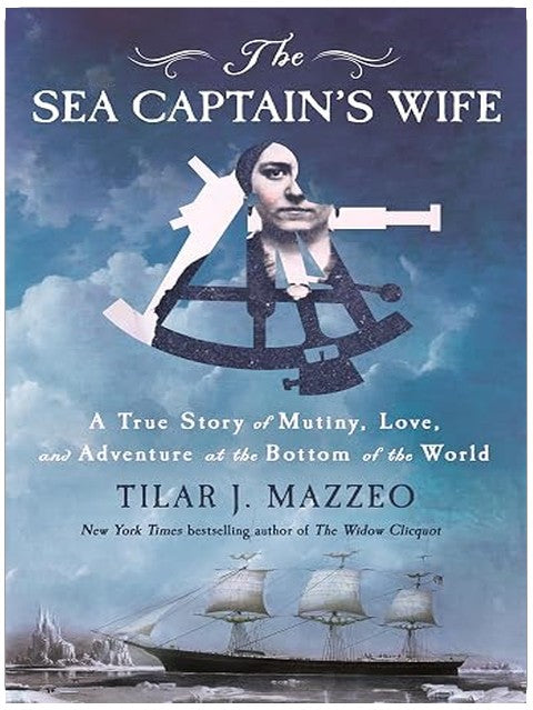 The Sea Captain's Wife: A True Story of Mutiny, Love, and Adventure at the Bottom of the World