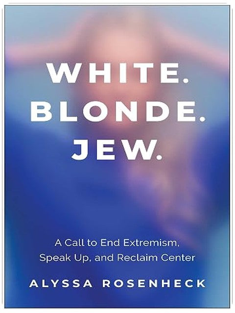 White. Blonde. Jew.: A Call to End Extremism, Speak Up, and Reclaim Center