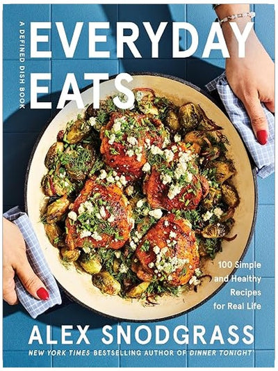 Everyday Eats: 100 Simple and Healthy Recipes for Real Life – The Defined Dish's Most Relaxed Cookbook Yet with 100 Low-Stress Nourishing Recipes for Every Meal (A Defined Dish Book, 4)