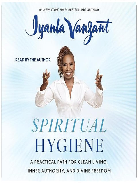 Spiritual Hygiene: A Practical Path for Clean Living, Inner Authority, and Divine Freedom