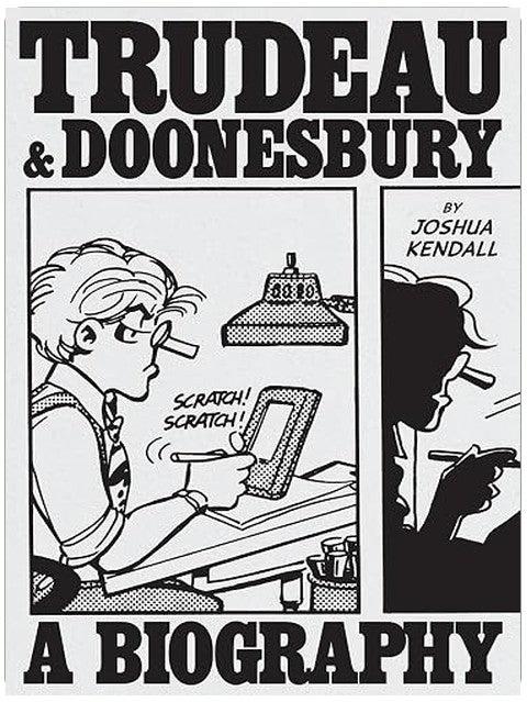Trudeau & Doonesbury: A Biography: The Cartoonist Who Turned the News into Art
