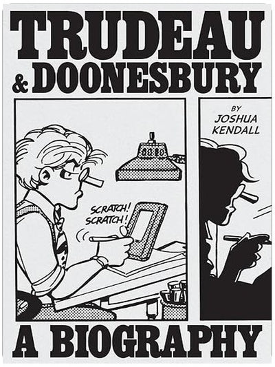 Trudeau & Doonesbury: A Biography: The Cartoonist Who Turned the News into Art