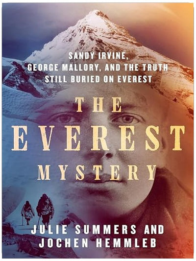The Everest Mystery: Sandy Irvine, George Mallory, and the Truth Still Buried on Everest