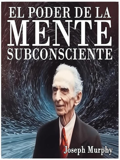 El Poder De La Mente Subconsciente [The Power of the Subconscious Mind]