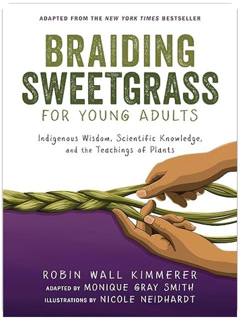 Braiding Sweetgrass for Young Adults: Indigenous Wisdom, Scientific Knowledge, and the Teachings of Plants