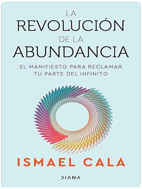 La revolución de la abundancia: El manifiesto para reclamar tu parte del infinito / The Abundance Revolution (Spanish Edition)