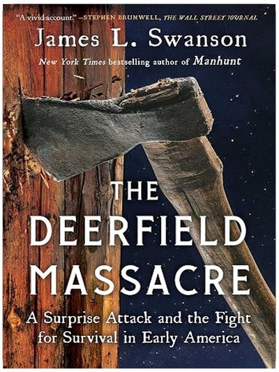 The Deerfield Massacre: A Surprise Attack and the Fight for Survival in Early America
