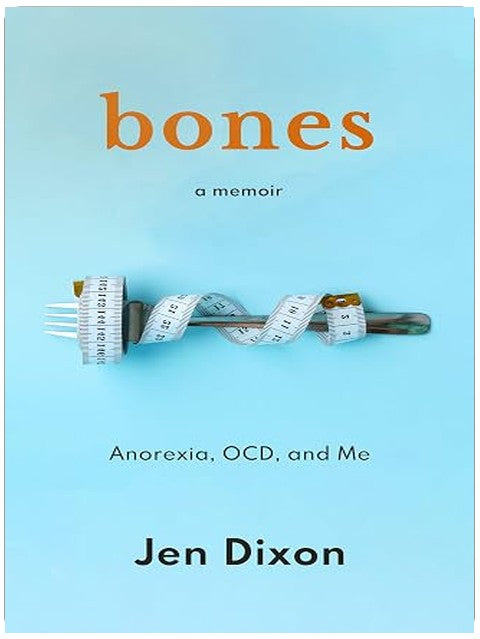 Bones: Anorexia, OCD, and Me