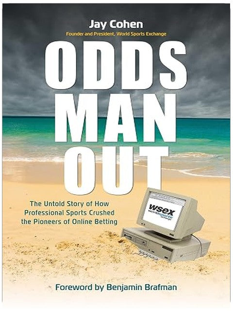 Odds Man Out: The Untold Story of How Professional Sports Crushed the Pioneers of Online Betting