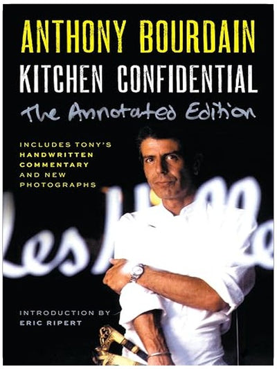Kitchen Confidential Annotated Edition: Adventures in the Culinary Underbelly
