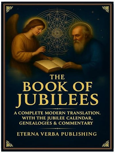The Book of Jubilees: A Complete Modern Translation with the Jubilee Calendar, Genealogies, and Commentary