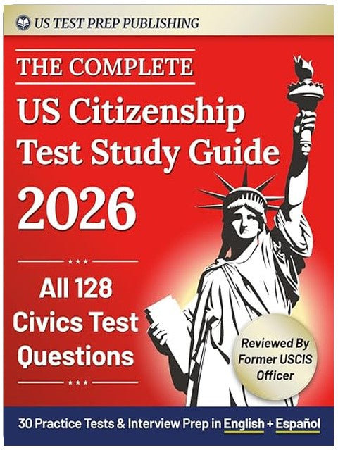 The Complete US Citizenship Test Study Guide: The Easy 2-Week Guide For Non-Native Speakers To Pass On The First Try, All USCIS Civics Questions, Tests in English & Español+ Immigration Expert Advice