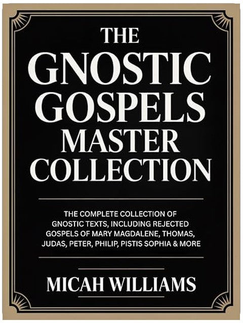 The Gnostic Gospels Master Collection: The Complete Collection of Gnostic Texts, Including Rejected Gospels of Mary Magdalene, Thomas, Judas, Peter, Philip, ... Gospels Collection) (Grapevine Press)