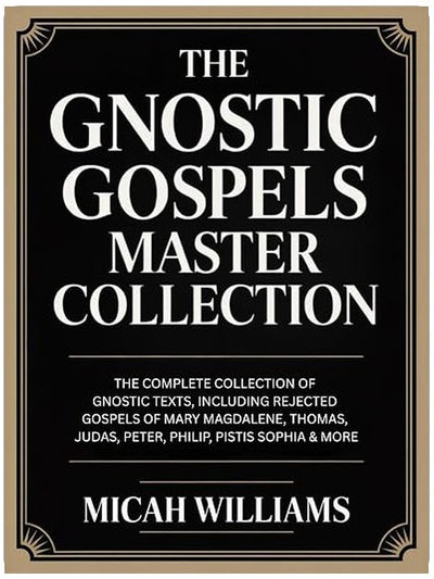 The Gnostic Gospels Master Collection: The Complete Collection of Gnostic Texts, Including Rejected Gospels of Mary Magdalene, Thomas, Judas, Peter, Philip, ... Gospels Collection) (Grapevine Press)