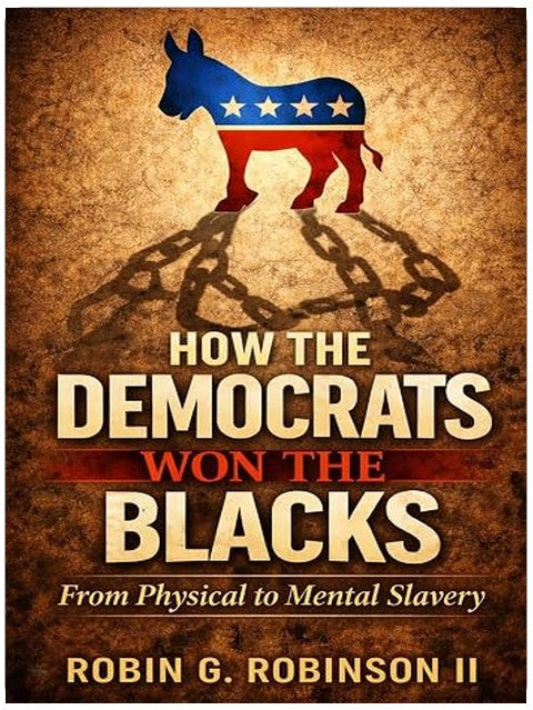 How The Democrats Won The Blacks: From Physical to Mental Slavery