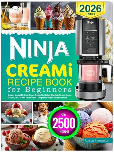 Ninja CREAMi Recipe Book for Beginners: Discover Irresistible Ninja Creami Recipes That Deliver Effortless Flavors, Creamy Textures, and Creative Frozen Treats | Designed to Delight Every Home Cook