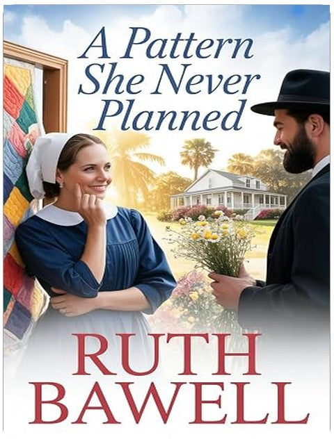 A Pattern She Never Planned: Amish Romance (The Amish Quilting Circle Book 2)