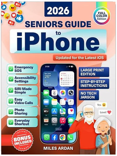 Seniors Guide to iPhone: Step-by-Step Instructions in Large Print with Color Illustrations for the Not-So-Tech-Savvy to Confidently Enjoy iPhone Features Without Relying on Others