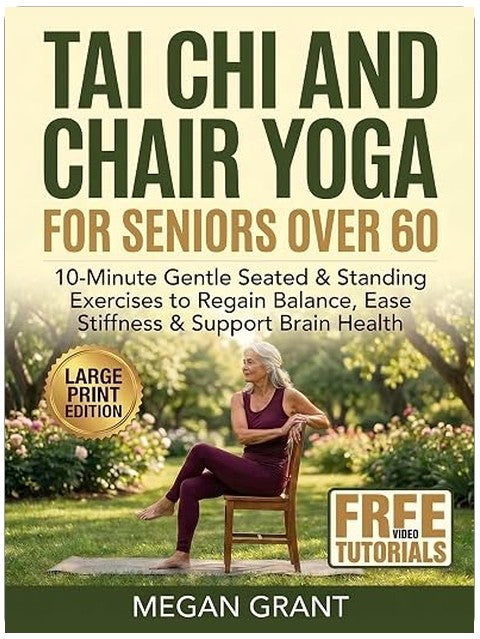 Tai Chi & Chair Yoga for Seniors Over 60: 10-Minute Gentle Seated & Standing Exercises to Regain Balance, Ease Stiffness & Support Brain Health - Lifetime Access to Free Video Tutorials