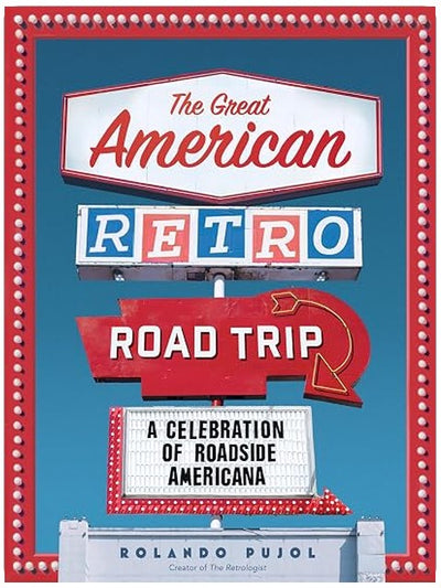The Great American Retro Road Trip: A Celebration of Roadside Americana