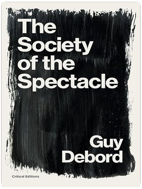 The Society of the Spectacle (Critical Editions)