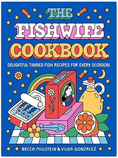 The Fishwife Cookbook: Delightful Tinned Fish Recipes for Every Occasion ―A Sustainable and Wholesome Fish Cookbook, Discover the Versatility of Tinned Fish Today!
