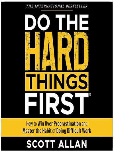 Do the Hard Things First: How to Win Over Procrastination and Master the Habit of Doing Difficult Work (Bulletproof Mindset Mastery Series)