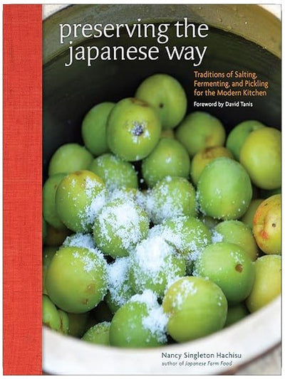 Preserving the Japanese Way: Traditions of Salting, Fermenting, and Pickling for the Modern Kitchen