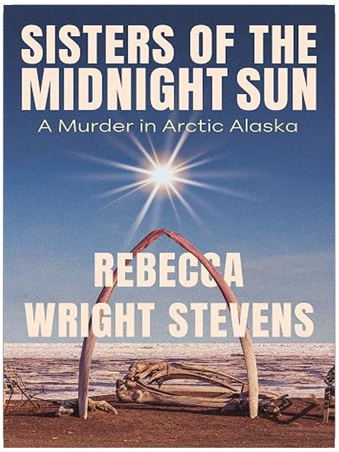 Sisters of the Midnight Sun: A Murder in Arctic Alaska