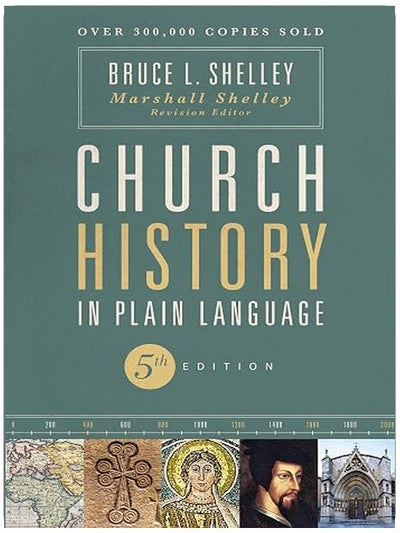 Church History in Plain Language, Fifth Edition: The Story of the Church for Today's Readers