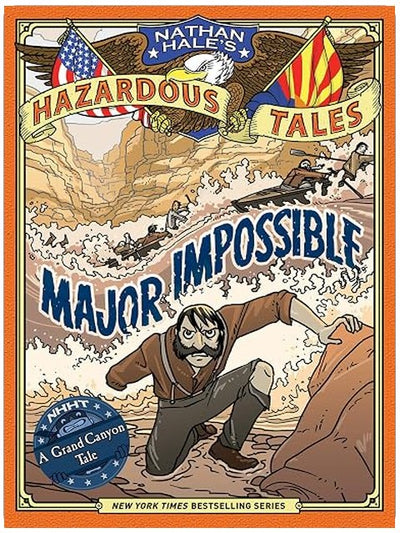 Major Impossible (Nathan Hale's Hazardous Tales #9): A Grand Canyon Tale
