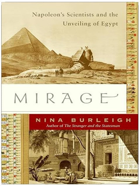 Mirage: Napoleon's Scientists and the Unveiling of Egypt