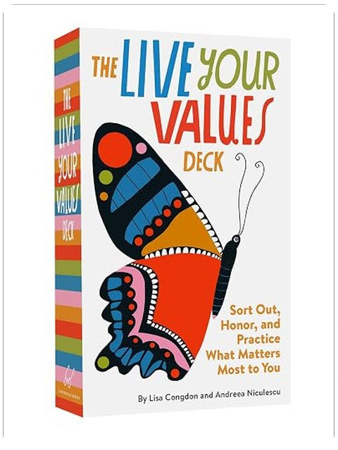 The Live Your Values Deck: Sort Out, Honor, and Practice What Matters Most to You
