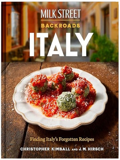 Milk Street Backroads Italy: Finding Italy's Forgotten Recipes (A Cookbook)