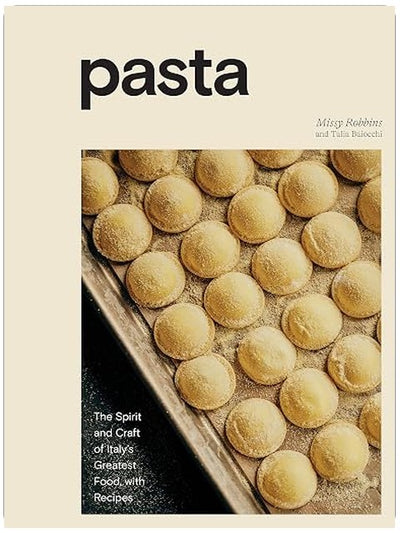 Pasta: The Spirit and Craft of Italy's Greatest Food, with Recipes [A Cookbook]