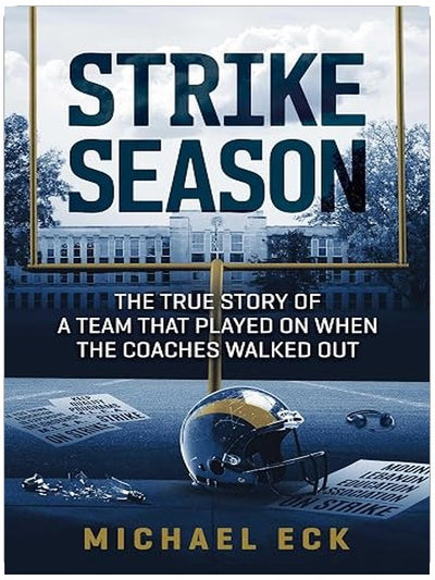 Strike Season: The True Story of a Team That Played on When the Coaches Walked Out
