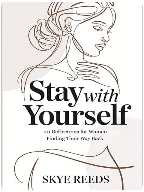 Stay with Yourself: 101 Reflections for Women Finding Their Way Back