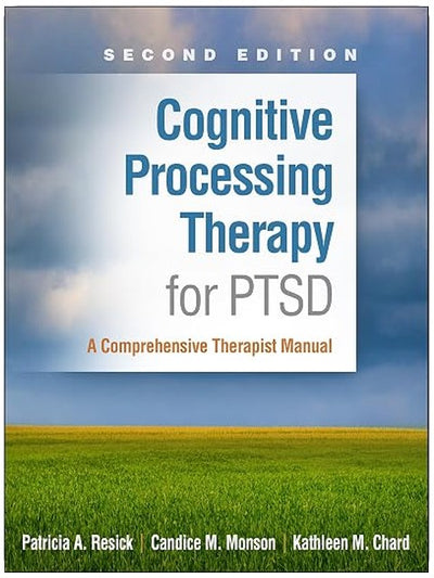 Cognitive Processing Therapy for PTSD: A Comprehensive Therapist Manual