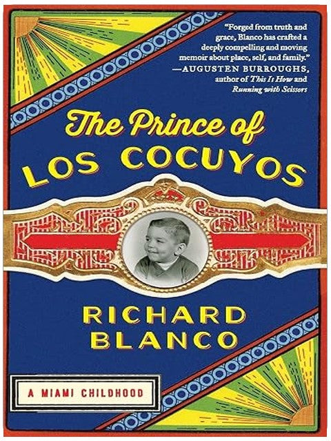 The Prince of los Cocuyos: A Miami Childhood – An Inspiring Gay Cuban Immigrant Memoir About Identity, Family, and Finding Authentic Self