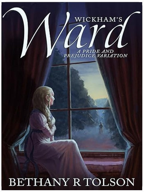 Wickham's Ward: A Pride & Prejudice Variation (Period-Authentic Dramas)