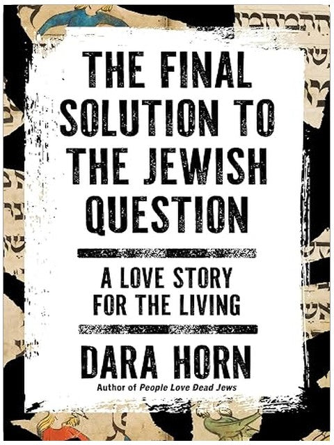 The Final Solution to the Jewish Question: A Love Story for the Living