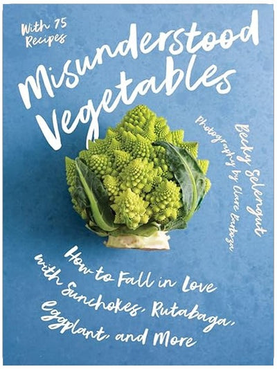 Misunderstood Vegetables: How to Fall in Love with Sunchokes, Rutabaga, Eggplant and More