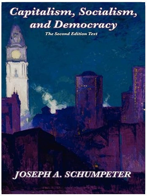 Capitalism, Socialism, and Democracy: Second Edition Text