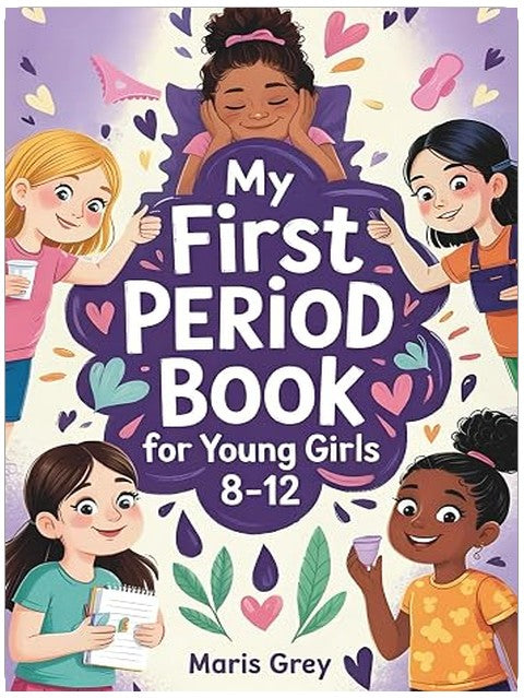 My First Period Book for Young Girls 8-12: The Complete Guide for Tweens About Growing Up, Menstrual Hygiene, and Self-Care During Puberty