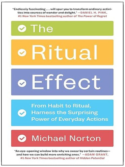 The Ritual Effect: From Habit to Ritual, Harness the Surprising Power of Everyday Actions