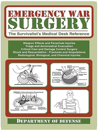 Emergency War Surgery: The Survivalist's Medical Desk Reference