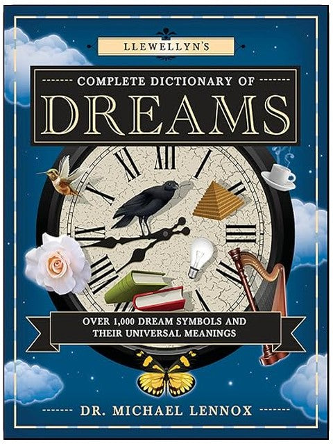 Llewellyn's Complete Dictionary of Dreams: Over 1,000 Dream Symbols and Their Universal Meanings (Llewellyn's Complete Book Series 7)