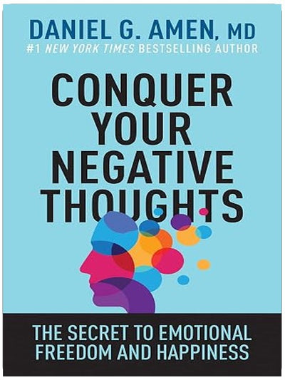 Conquer Your Negative Thoughts: The Secret to Emotional Freedom and Happiness