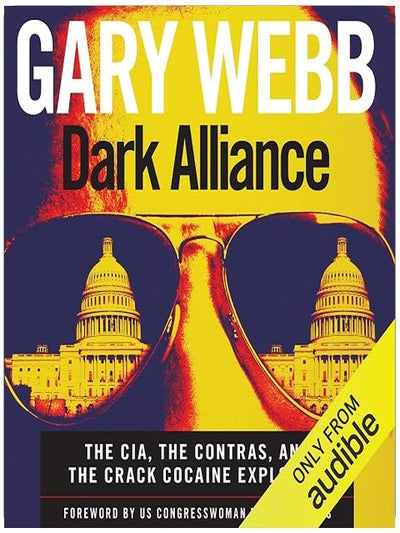 Dark Alliance: The CIA, the Contras, and the Crack Cocaine Explosion